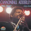 CD - Cannonball Adderley - 'This Here' 1955-1959