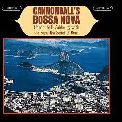 Cannonball Adderley With Bossa Rio - Cannonball's Bossa Nova