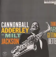 Cannonball Adderley , Milt Jackson - Things Are Getting Better