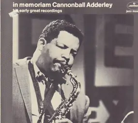 Cannonball Adderley - In Memoriam - His Early Great Recordings