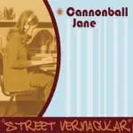 CANNONBALL JANE - Street Vernacular