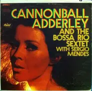 Cannonball Adderley & Sergio Mendes - And The Bossa Rio Sextet with Sergio Mendes