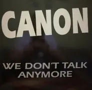 Canon - We Don't Talk Anymore
