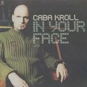 Caba Kroll - In Your Face