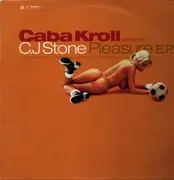12inch Vinyl Single - Caba Kroll Presents C.J Stone - Pleasure E.P.