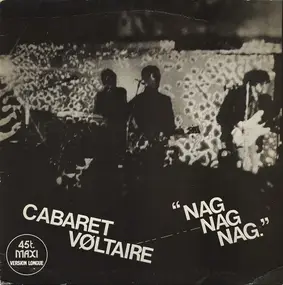 Cabaret Voltaire - Nag Nag Nag