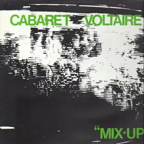 Cabaret Voltaire - Mix-Up