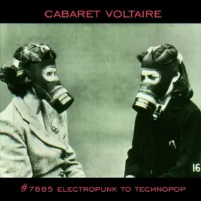 Cabaret Voltaire - No. 7885 (Electropunk To Technopop 1978