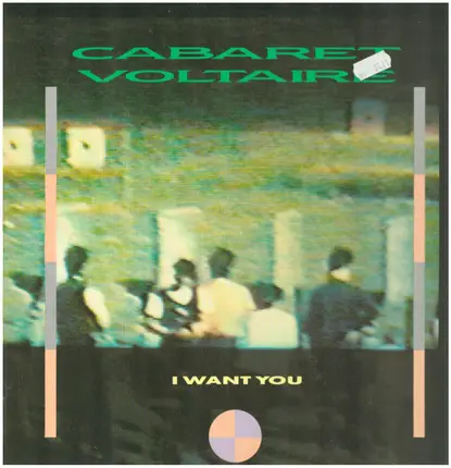 Cabaret Voltaire - I Want You