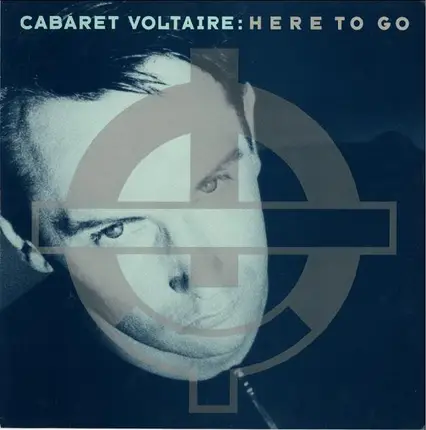 Cabaret Voltaire - Here To Go