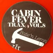 Cabin Fever - Cabin Fever Trax Vol.8 Bate 'n Lemn