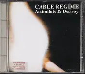 Cable Regime - Assimilate & Destroy