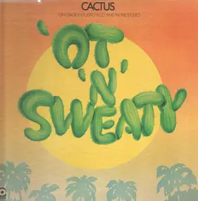 Cactus - 'Ot 'N' Sweaty