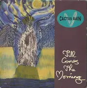 7inch Vinyl Single - Cactus Rain - Till Comes The Morning