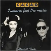 Cacao - I Wanna Feel The Music