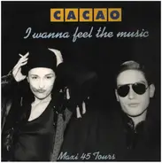 Cacao - I Wanna Feel The Music