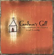 Caedmon's Call - In the Company of Angels: A Call to Worship