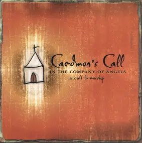 Caedmon's Call - In the Company of Angels: A Call to Worship