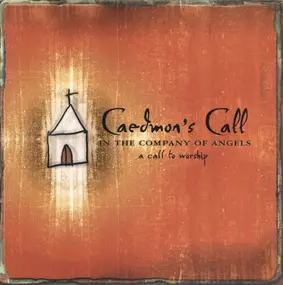 Caedmon's Call - In the Company of Angels: A Call to Worship