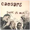 7inch Vinyl Single - Caesars - Jerk It Out - signed