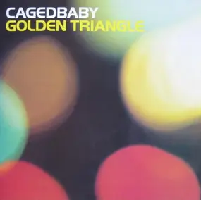 Cagedbaby - Golden Triangle