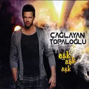 Çağlayan Topaloğlu - Aşk Aşk Aşk