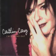 Caitlin Cary - I'm Staying Out