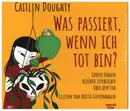 CD - Caitlin Doughty / Britta Steffenhagen - Was passiert, wenn ich tot bin? - Still Sealed / Digipak / mp3-CD
