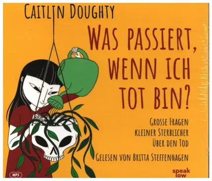 Caitlin Doughty / Britta Steffenhagen - Was passiert, wenn ich tot bin?