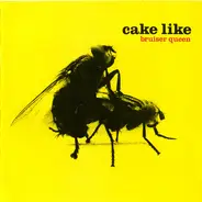 Cake Like - Bruiser Queen