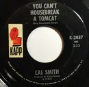 7inch Vinyl Single - Cal Smith - You Can't Housebreak A Tomcat