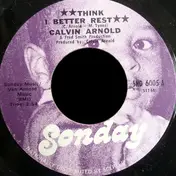Calvin Arnold - Think I Better Rest / Portrait Of A Step-Daddy