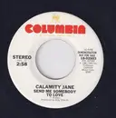 7inch Vinyl Single - Calamity Jane - Send Me Somebody To Love