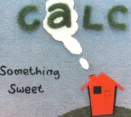 Calc - Something Sweet