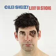 Caleb Sweazy - Lucky Or Strong