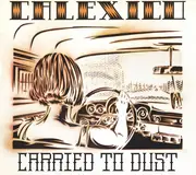 CD - Calexico - Carried To Dust - Digipak