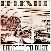 LP - Calexico - Carried To Dust