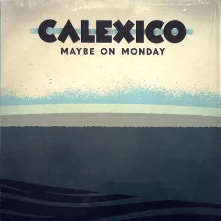 Calexico - Maybe On Monday