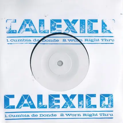 Calexico - Cumbia De Donde / Worn Right Thru