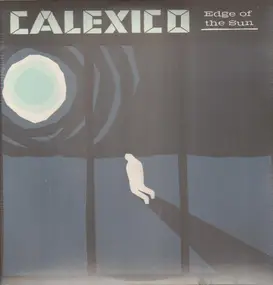 Calexico - Edge of the Sun