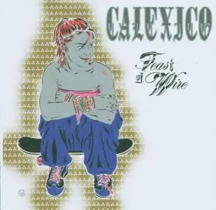 Calexico - Feast of Wire