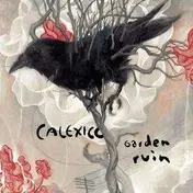 Calexico - Garden Ruin