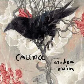 Calexico - Garden Ruin