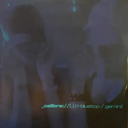 Calibre - Bluetop / Gemini