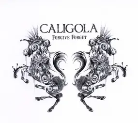 CALIGOLA - Forgive Forget