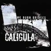Caligula - We Burn Bridges