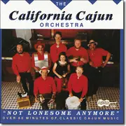 CD - California Cajun Orchestra - Not Lonesome Anymore