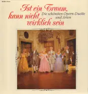 Callas, Domingo, Caballé a.o. - Ist ein Traum, kann nicht wirklich sein - Die schönsten Opern-Duette und Arien