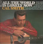 LP - Cal Smith - All The World Is Lonely Now
