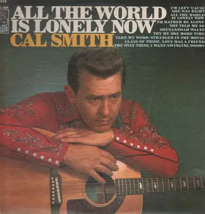 Cal Smith - All the World Is Lonely Now
